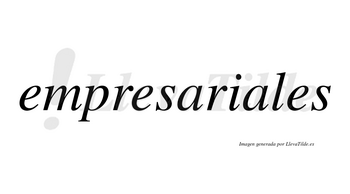 Empresariales  no lleva tilde con vocal tónica en la segunda «a»