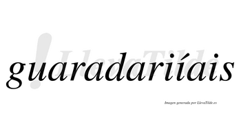 Guaradariíais  lleva tilde con vocal tónica en la segunda «i»