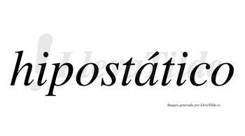 Hipostático  lleva tilde con vocal tónica en la «a»