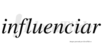 Influenciar no lleva tilde con vocal tónica en la «a»