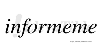 Informeme no lleva tilde con vocal tónica en la primera «e»