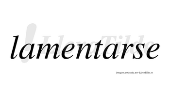 Lamentarse  no lleva tilde con vocal tónica en la segunda «a»