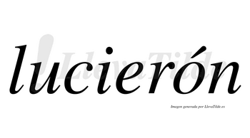 Lucierón  lleva tilde con vocal tónica en la «o»