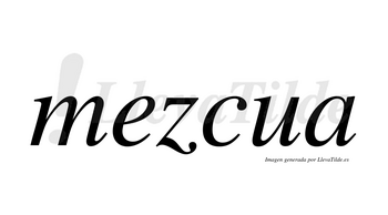 Mezcua  no lleva tilde con vocal tónica en la «e»