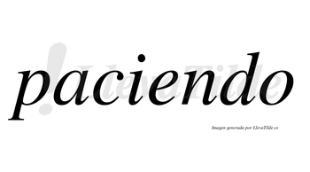 Paciendo  no lleva tilde con vocal tónica en la «e»