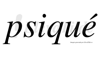 Psiqué  lleva tilde con vocal tónica en la «e»