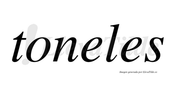 Toneles no lleva tilde con vocal tónica en la primera «e»
