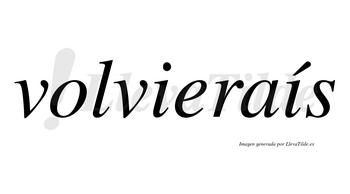 Volvieraís lleva tilde con vocal tónica en la segunda «i»