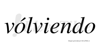Vólviendo lleva tilde con vocal tónica en la primera «o»
