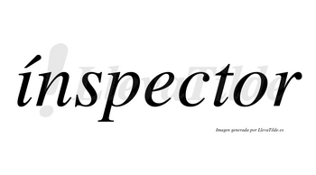 Ínspector lleva tilde con vocal tónica en la «i»