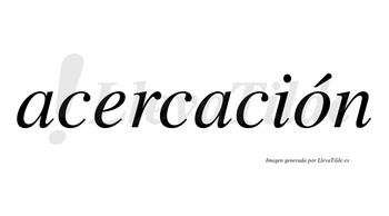 Acercación lleva tilde con vocal tónica en la «o»