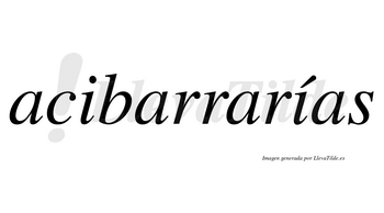 Acibarrarías  lleva tilde con vocal tónica en la segunda «i»
