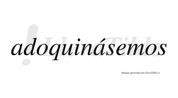 Adoquinásemos  lleva tilde con vocal tónica en la segunda «a»