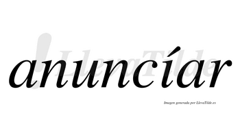 Anuncíar  lleva tilde con vocal tónica en la «i»