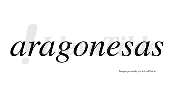 Aragonesas  no lleva tilde con vocal tónica en la «e»