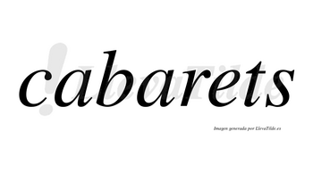 Cabarets  no lleva tilde con vocal tónica en la «e»