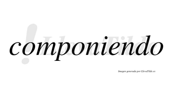 Componiendo no lleva tilde con vocal tónica en la «e»