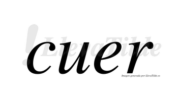 Cuer  no lleva tilde con vocal tónica en la «e»