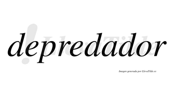 Depredador  no lleva tilde con vocal tónica en la «o»