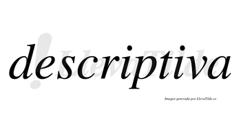 Descriptiva  no lleva tilde con vocal tónica en la segunda «i»