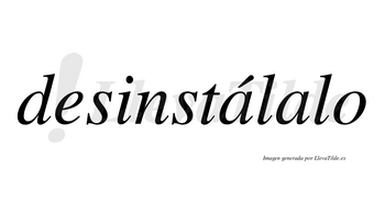Desinstálalo lleva tilde con vocal tónica en la primera «a»