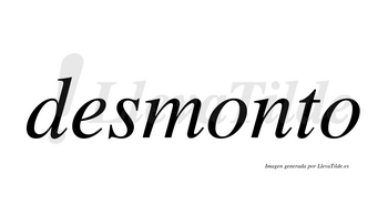 Desmonto  no lleva tilde con vocal tónica en la primera «o»