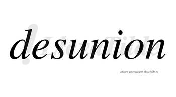 Desunion no lleva tilde con vocal tónica en la «u»