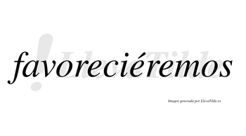 Favoreciéremos  lleva tilde con vocal tónica en la segunda «e»