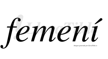 Femení  lleva tilde con vocal tónica en la «i»