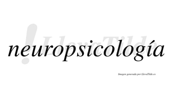 Neuropsicología  lleva tilde con vocal tónica en la segunda «i»