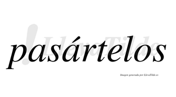 Pasártelos  lleva tilde con vocal tónica en la segunda «a»