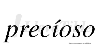 Precíoso  lleva tilde con vocal tónica en la «i»
