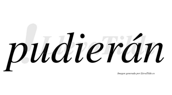 Pudierán  lleva tilde con vocal tónica en la «a»