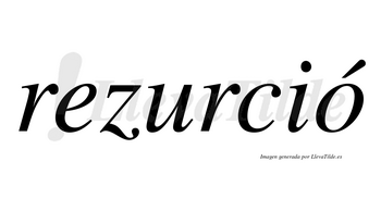 Rezurció  lleva tilde con vocal tónica en la «o»