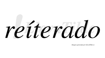 Reíterado  lleva tilde con vocal tónica en la «i»