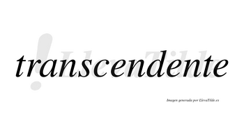 Transcendente no lleva tilde con vocal tónica en la segunda «e»