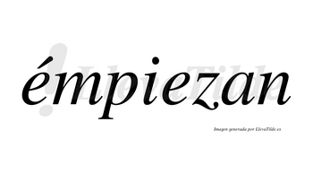 Émpiezan lleva tilde con vocal tónica en la primera «e»