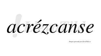 Acrézcanse  lleva tilde con vocal tónica en la primera «e»