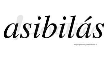 Asibilás  lleva tilde con vocal tónica en la segunda «a»