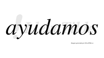 Ayudamos  no lleva tilde con vocal tónica en la segunda «a»