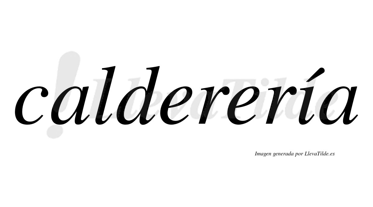 Calderería  lleva tilde con vocal tónica en la "i"