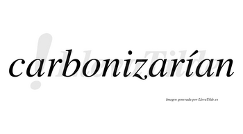 Carbonizarían  lleva tilde con vocal tónica en la segunda «i»