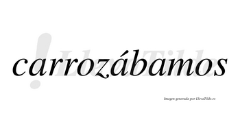 Carrozábamos  lleva tilde con vocal tónica en la segunda «a»