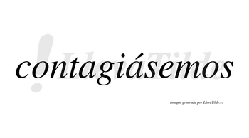 Contagiásemos  lleva tilde con vocal tónica en la segunda «a»