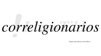 Correligionarios no lleva tilde con vocal tónica en la «a»