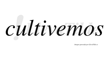 Cultivemos no lleva tilde con vocal tónica en la «e»