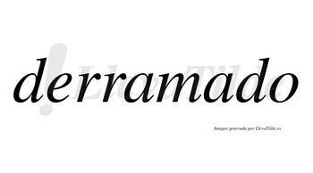 Derramado no lleva tilde con vocal tónica en la segunda «a»