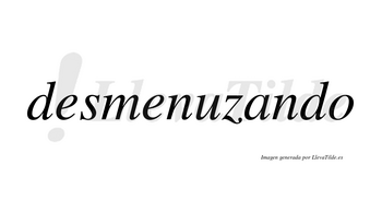 Desmenuzando no lleva tilde con vocal tónica en la «a»