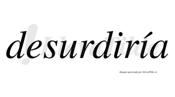 Desurdiría  lleva tilde con vocal tónica en la segunda «i»