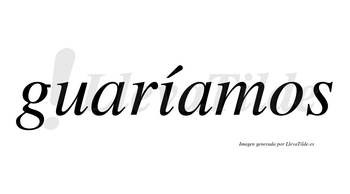 Guaríamos  lleva tilde con vocal tónica en la «i»